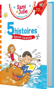 J'apprends à lire Sami et Julie Fin CP-CE1. 5 histoires spécial vacances - Massonaud Emmanuelle ; Bonté Thérèse
