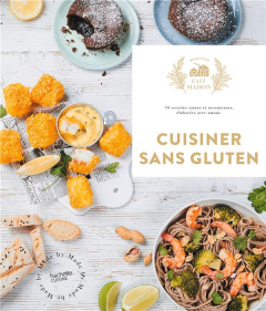 Cuisiner sans gluten. 60 recettes faciles et gourmandes pour épater vos amis - Miserolle Clémentine ; Goumy Solène ; Constantini