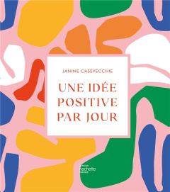 Une idée positive par jour - Casavecchie Janine
