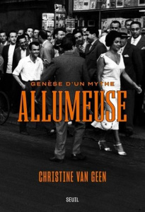 Allumeuse. Genèse d'un mythe - Van Geen Christine