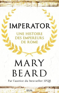 Imperator. Une histoire des empereurs de Rome - Beard Mary ; Degachi Souad ; Shelledy Maxime