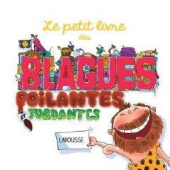 Le petit livre des blagues poilantes et tordantes - Guillois André ; Guillois Mina ; Berger Eric ; Gal