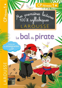 Mes premières lectures 100% syllabiques : Le bal du pirate. CP niveau 1 - Levallois Julia ; Heffner Hélène ; Stenmark Cécili