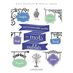 Dictionnaire insolite des mots oubliés - Duchesne Alain ; Leguay Thierry ; Littré Emile