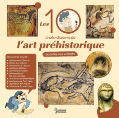 Les 10 chefs d'oeuvre de l'art préhistorique racontés aux enfants - Larmet Aude ; Guignette Jérémy