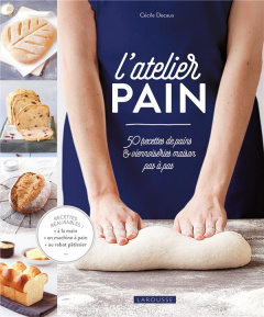 L'atelier pain. 50 recettes de pains & viennoiseries maison pas à pas - Decaux Cécile ; Decaux Guillaume