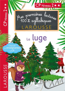 Mes premières lectures 100% syllabiques : La luge. CP Niveau 2 - Heffner Hélène ; Levallois Giulia ; Stenmark Cécil