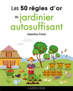 Les 50 règles d'or du jardinier autosuffisant - Prinet Valentine
