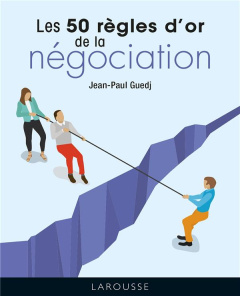 Les 50 règles d'or de la négociation - Guedj Jean-Paul
