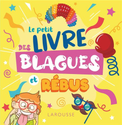 Le petit livre des blagues et rébus - Berger Eric ; Gallais Célia ; Guichard Pascal ; Le