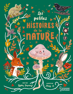 Les petites histoires de la nature - Dawnay Gabby ; K. Mona ; Agostino Laetitia