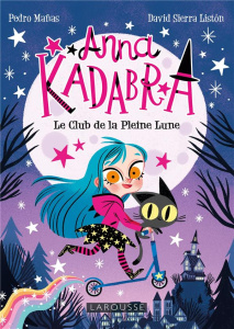 Anna Kadabra Tome 1 : Le Club de la Pleine Lune - Sierra Listón David ; Mañas Pedro