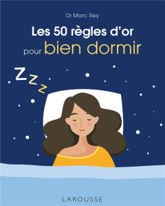 Les 50 règles d'or pour bien dormir - Rey Marc