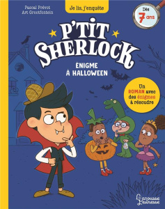 P'tit Sherlock : Enigme à Halloween - Prévot Pascal ; Grootfontein Art ; Croix Laurence