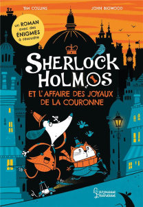 Sherlock Holmos : Sherlock Holmos et l'affaire des joyaux de la couronne - Collins Tim ; Bigwood John ; Pingault Emmanuelle