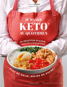 Je mange keto au quotidien. 80 recettes plaisir, healthy & sans gluten - Schwob Caroline ; Veigas Fabrice ; Pape Marie-Elod