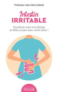 Intestin irritable. Equilibrez votre microbiote et faites la paix avec votre côlon ! - Sabaté Jean-Marc ; Façon Suzelle ; Sabaté Nathan