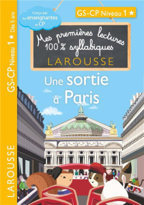 Mes premières lectures 100% syllabiques : Une sortie à Paris. GS-CP Niveau 1 - Heffner Hélène ; Levallois Giulia ; Stenmark Cécil