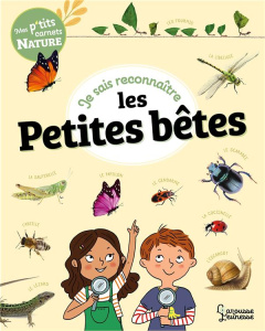 Je sais reconnaître les petites bêtes. Mon carnet nature - Gribouille Mary ; Lebrun Sandra
