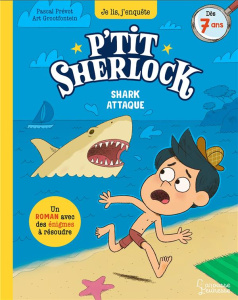 P'tit Sherlock : Shark attaque ! - Prévot Pascal ; Grootfontein Art ; Croix Laurence
