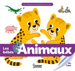 Les bébés Animaux - Gillet Emilie ; Deheeger Jean-Sébastien