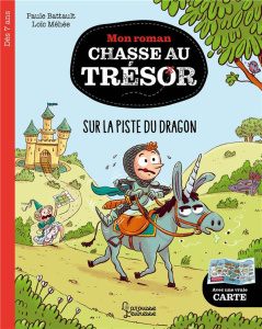 Mon roman chasse au trésor : A la recherche du dragon - Battault Paule ; Méhée Loïc