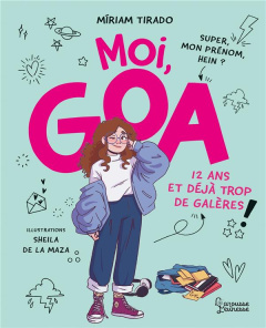 Moi, Goa Tome 1 : 12 ans et déjà trop de galères - Tirado Míriam ; De La Maza Sheila ; Canavesi Vanes