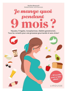 Je mange quoi pendant 9 mois ? - Benaroch Pauline