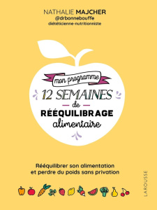 Mon programme 12 semaines de rééquilibrage alimentaire - Majcher Nathalie