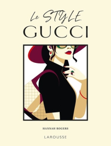 Le style Gucci. Questions d'allure ! - Rogers Hannah ; Abolivier Caroline