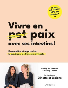 Vivre en paix avec ses intestins ! Reconnaître et apprivoiser le syndrôme de l'intestin irritable - Lienard Audrey ; Ho Van Cam Audrey ; Desreumaux Pi