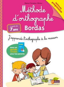 Méthode d'orthographe Bordas. J'apprends l'orthographe à la maison, méthode progressive - Olivier Marie-Christine ; Bergier Vincent
