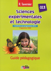 Sciences expérimentales et technologie CE2. Guide pédagogique, programme 2008 - Tavernier Raymond