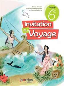 Français 6e Invitation au voyage. Edition 2023 - Loubet-Poëtte Vanessa ; Teilletche Germain