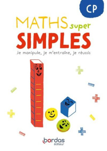 Maths super simples CP. Je manipule, je m'entraine, je réussis, Edition 2023 - Pineau Laurence ; Amouyal Xavier ; Errera Alfred ;