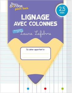 CAHIERS BORDAS POUR TOUS - LIGNAGE AVEC COLONNES 2,5MM - 2024 - CAHIER - ELEVE - LEFEBVRE LAURA