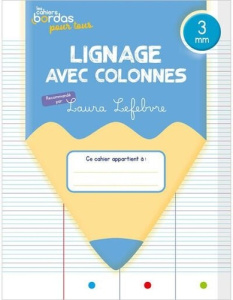 Cahiers Bordas pour tous - lignage avec colonnes 3 mm - 2024 - Cahier - élève - Lefebvre Laura