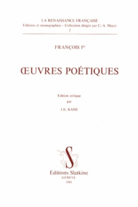 OEUVRES POETIQUES. EDITION CRITIQUE PAR J.-E. KANE. - FRANCOIS IER