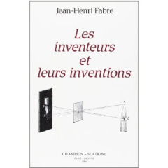 LES INVENTEURS ET LEURS INVENTIONS. HISTOIRE ELEMENTAIRE DES PRINCIPALES DECOUVERTES DANS L'ORDRE D - FABRE JEAN-HENRI