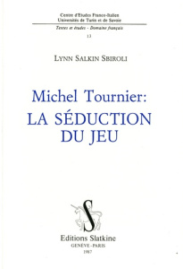 MICHEL TOURNIER : LA SEDUCTION DU JEU. - SALKIN SBIROLI LYNN