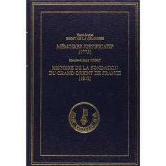 HISTOIRE DE LA FONDATION DU GRAND ORIENT DE FRANCE (1812). PRECEDE DU MEMOIRE JUSTIFICATIF DE HENRI - THORY CLAUDE-ANTOINE