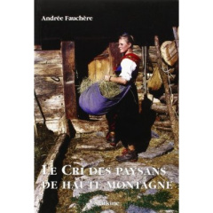 LE CRI DES PAYSANS DE HAUTE MONTAGNE. - FAUCHERE ANDREE