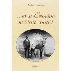 ET SI EVOLENE M'ETAIT CONTE. - FAUCHERE ANDREE