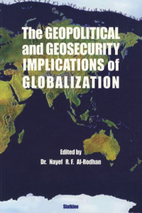 THE GEOPOLITICAL AND GEOSECURITY IMPLICATIONS OF GLOBALISATION - AL-RODHAN NAYEF