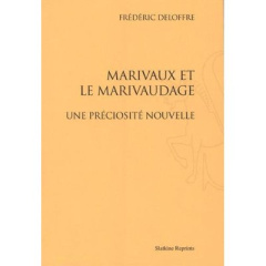 MARIVAUX ET LE MARIVAUDAGE. UNE PRECIOSITE NOUVELLE. TROISIEME EDITION REVUE - DELOFFRE FREDERIC