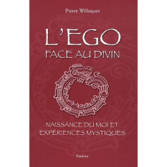 L'EGO FACE AU DIVIN. NAISSANCE DU MOI ET EXPERIENCES MYSTIQUES - WILLEQUET (PIERRE)