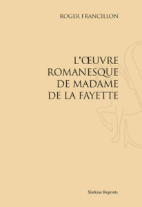 L'OEUVRE ROMANESQUE DE MADAME DE LA FAYETTE. (1973) - FRANCILLON (ROGER)