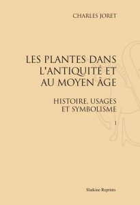 LES PLANTES DANS L'ANTIQUITE ET AU MOYEN AGE. HISTOIRE, USAGES ET SYMBOLISME. 2 VOLS. (1897-1904) - JORET (CHARLES)