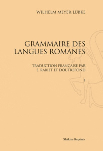 GRAMMAIRE DES LANGUES ROMANES. TRADUCTION FRANCAISE PAR E. RABIET ET A. ET E. DOUTREPONT. (1890-190 - MEYER-LUBKE WILHELM