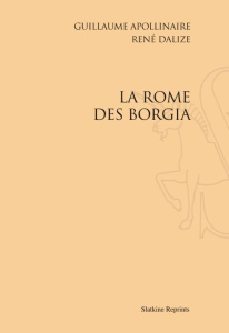 LA ROME DES BORGIA. (1914). - APOLLINAIRE G DALIZE